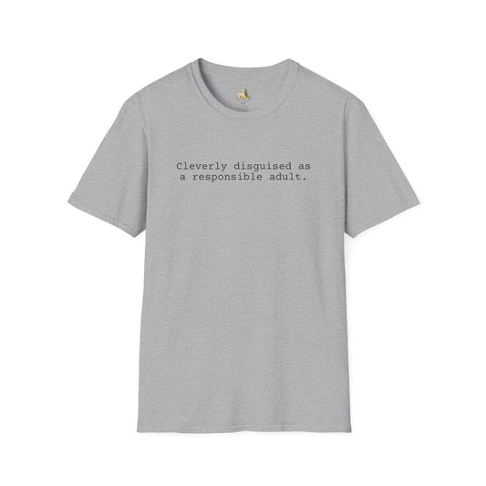 Unisex Cleverly Disguised As A Responsible Adult Tee (Light Weight, Ultra Soft Tee)