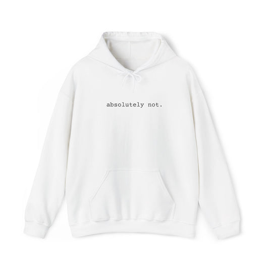 Absolutely Not Hoodie — Minimalist White Slogan Pullover