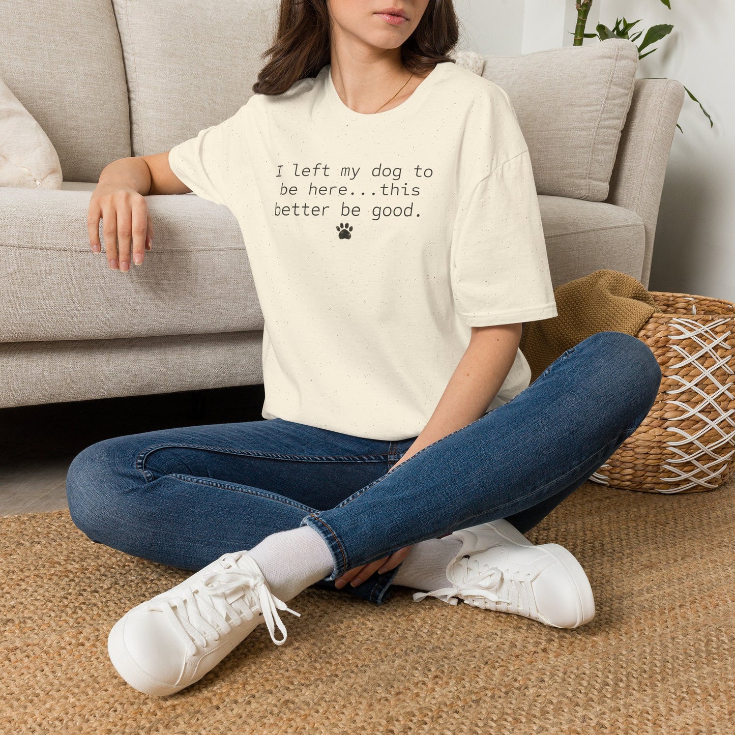 Dog Lover T‑Shirt – "I left my dog to be here... this better be good." Paw Print Tee (light weight, Ulta Soft Style)