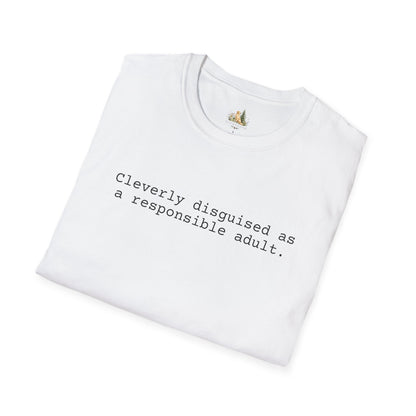 Unisex Cleverly Disguised As A Responsible Adult Tee (Light Weight, Ultra Soft Tee)