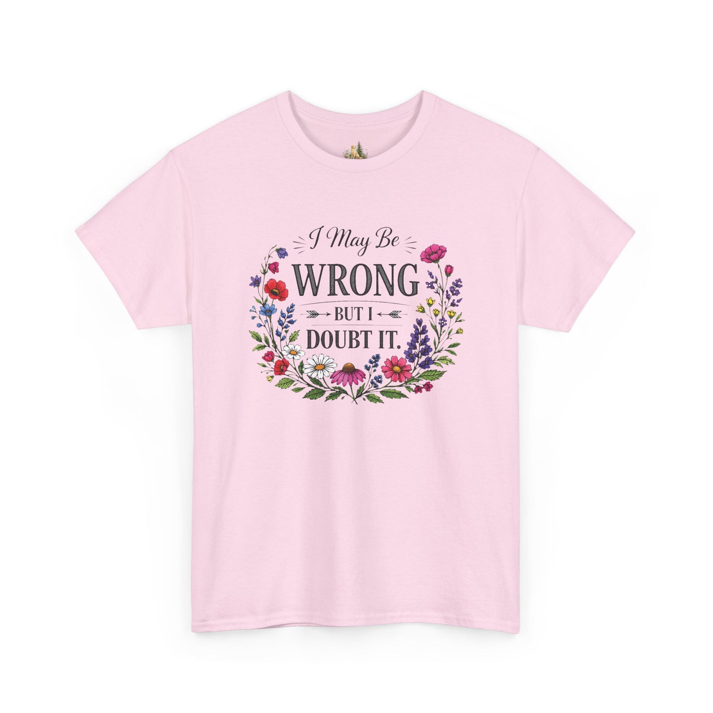 Floral 'I May Be Wrong But I Doubt It' T-Shirt