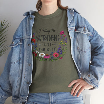 Floral 'I May Be Wrong But I Doubt It' T-Shirt