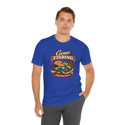 Gone Fishing Graphic Tee — "Gone Fishing, Catch You Later" Fishing T-Shirt