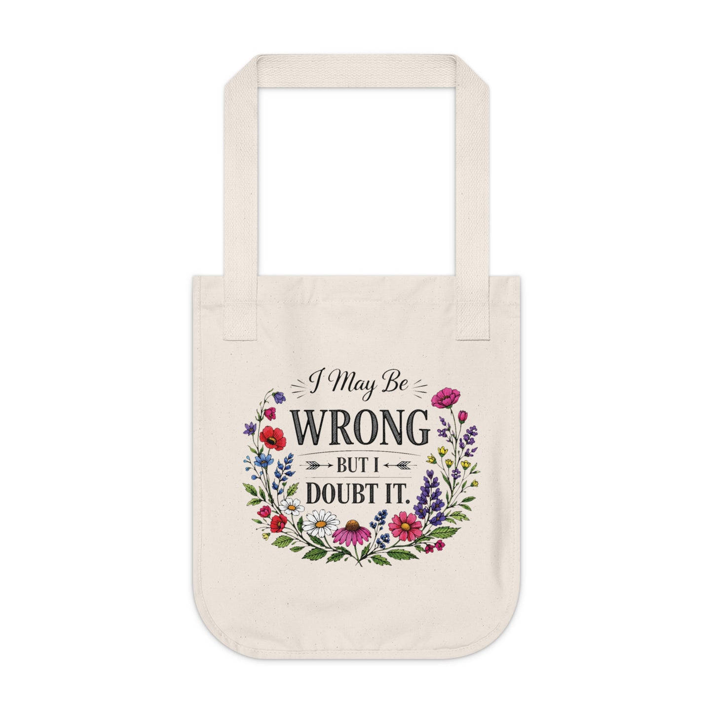 Tote Bag — "I May Be Wrong But I Doubt It" Floral Canvas Tote