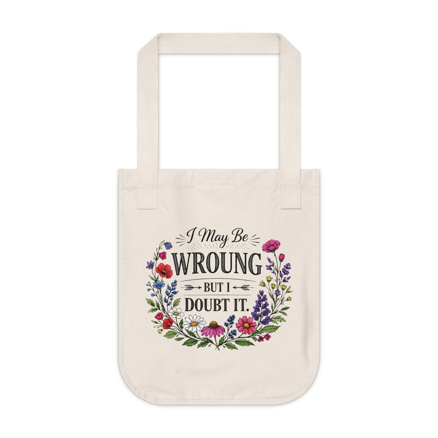 Tote Bag — "I May Be Wrong But I Doubt It" Floral Canvas Tote