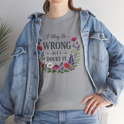 Floral 'I May Be Wrong But I Doubt It' T-Shirt
