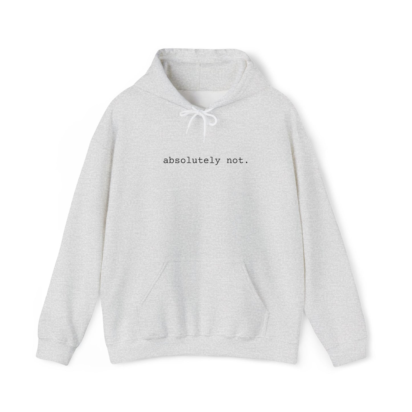 Absolutely Not Hoodie — Minimalist White Slogan Pullover