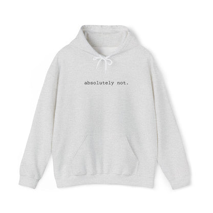 Absolutely Not Hoodie — Minimalist White Slogan Pullover