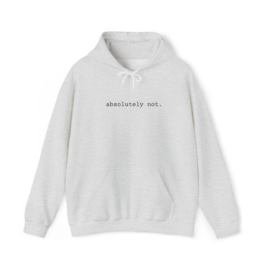 Absolutely Not Hoodie — Minimalist White Slogan Pullover