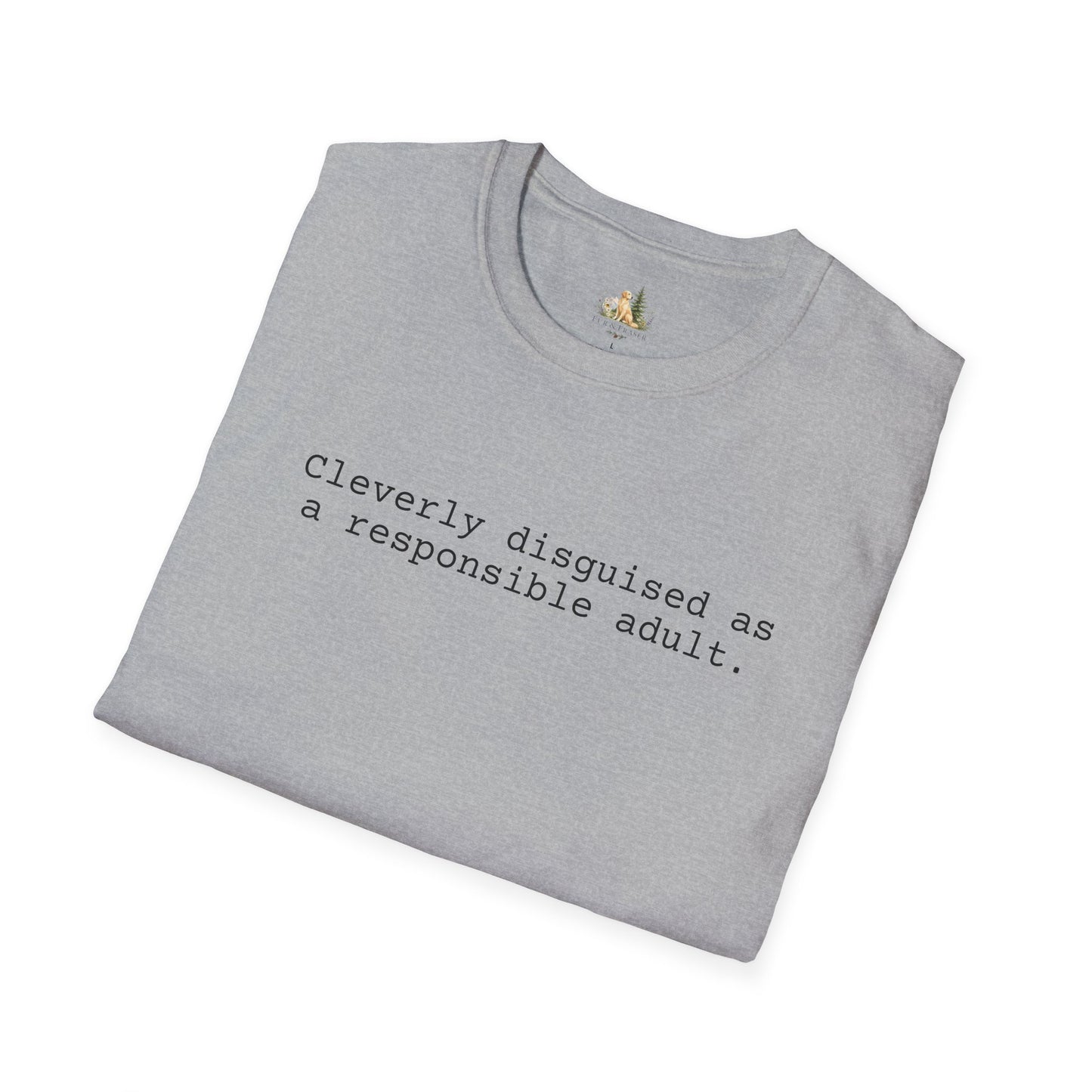 Unisex Cleverly Disguised As A Responsible Adult Tee (Light Weight, Ultra Soft Tee)