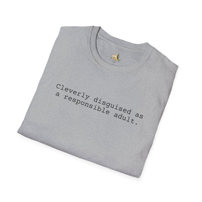 Unisex Cleverly Disguised As A Responsible Adult Tee (Light Weight, Ultra Soft Tee)