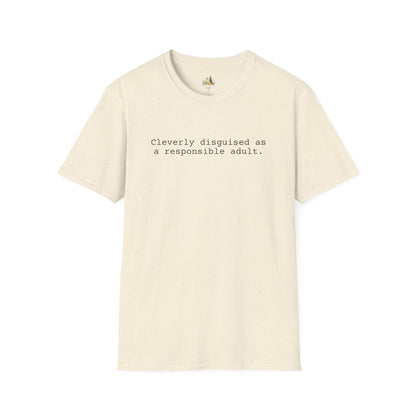 Unisex Cleverly Disguised As A Responsible Adult Tee (Light Weight, Ultra Soft Tee)