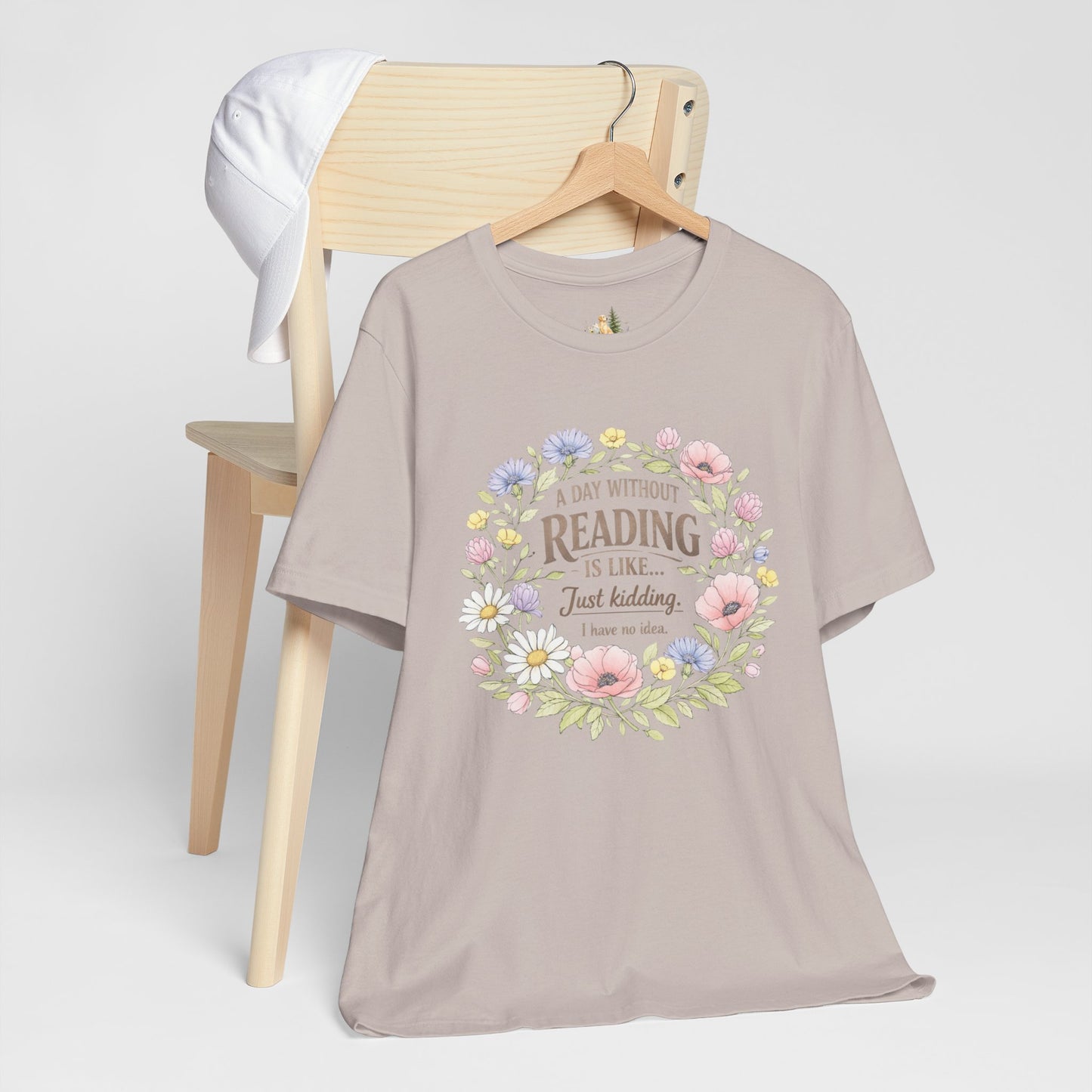 Reading Lover T-Shirt — “A Day Without Reading Is Like… Just Kidding” Floral Book Tee