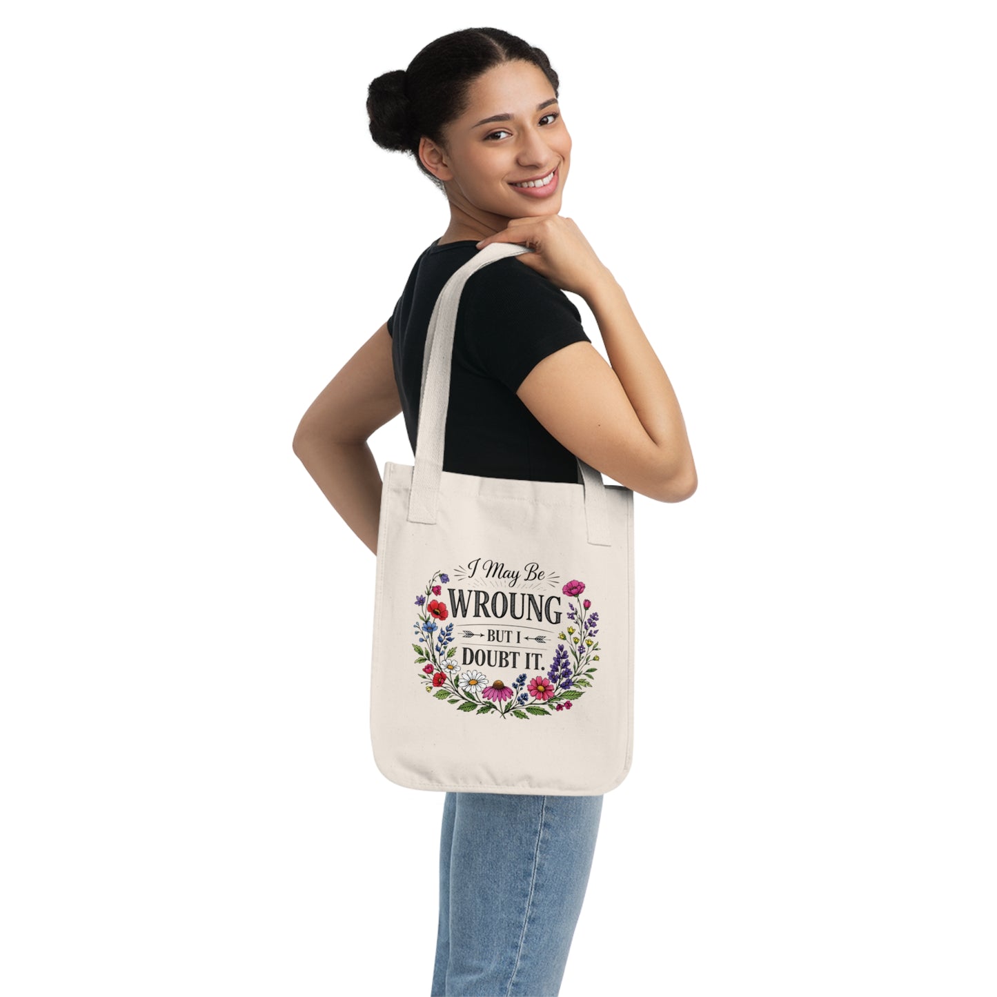 Tote Bag — "I May Be Wrong But I Doubt It" Floral Canvas Tote