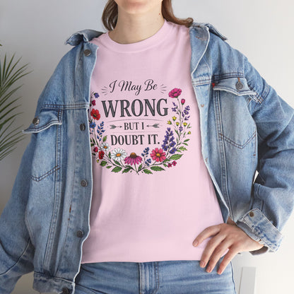 Floral 'I May Be Wrong But I Doubt It' T-Shirt