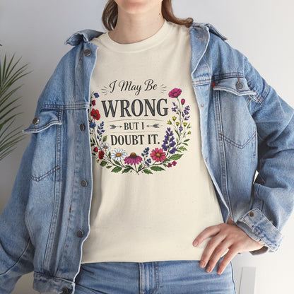 Floral 'I May Be Wrong But I Doubt It' T-Shirt