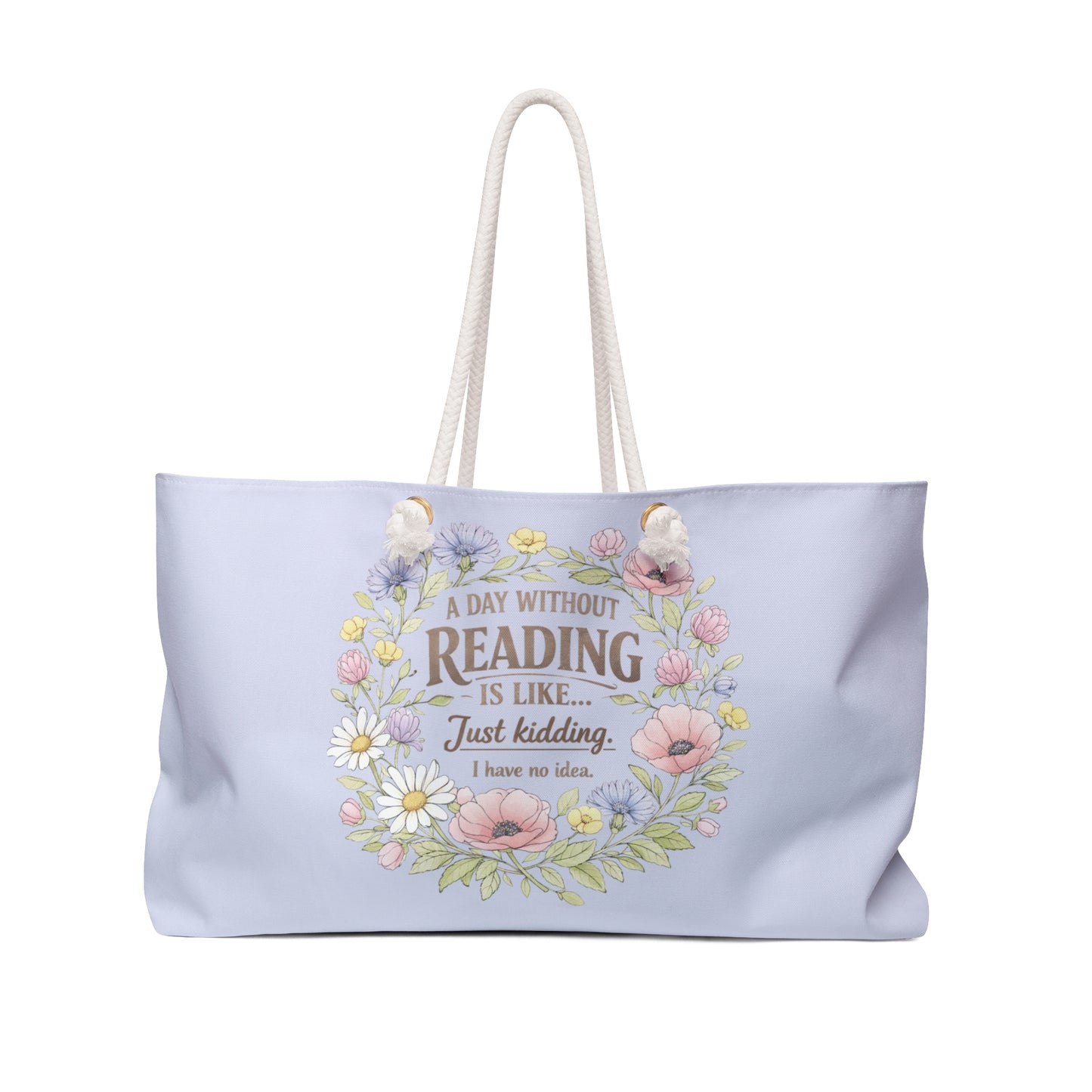 Reading Weekender Bag — Floral Quote Travel Tote (‘A day without reading is like…’)