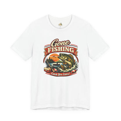 Gone Fishing Graphic Tee — "Gone Fishing, Catch You Later" Fishing T-Shirt