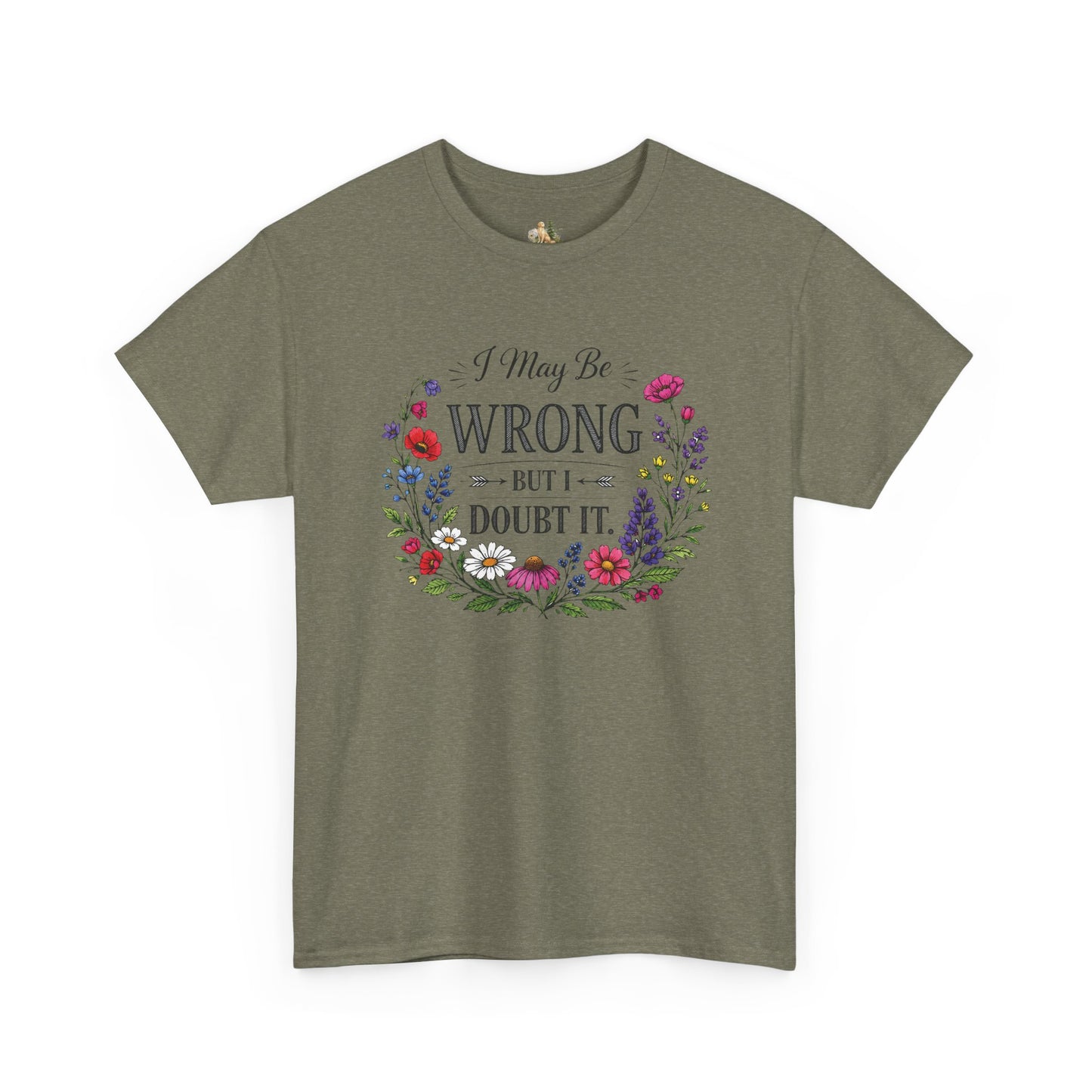 Floral 'I May Be Wrong But I Doubt It' T-Shirt