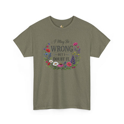 Floral 'I May Be Wrong But I Doubt It' T-Shirt