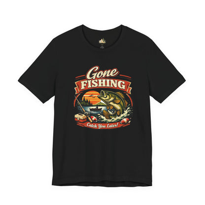 Gone Fishing Graphic Tee — "Gone Fishing, Catch You Later" Fishing T-Shirt