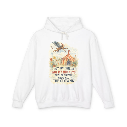 Circus Retro Hoodie — "Not My Circus, Not My Monkeys... The Clowns" Lightweight Pullover