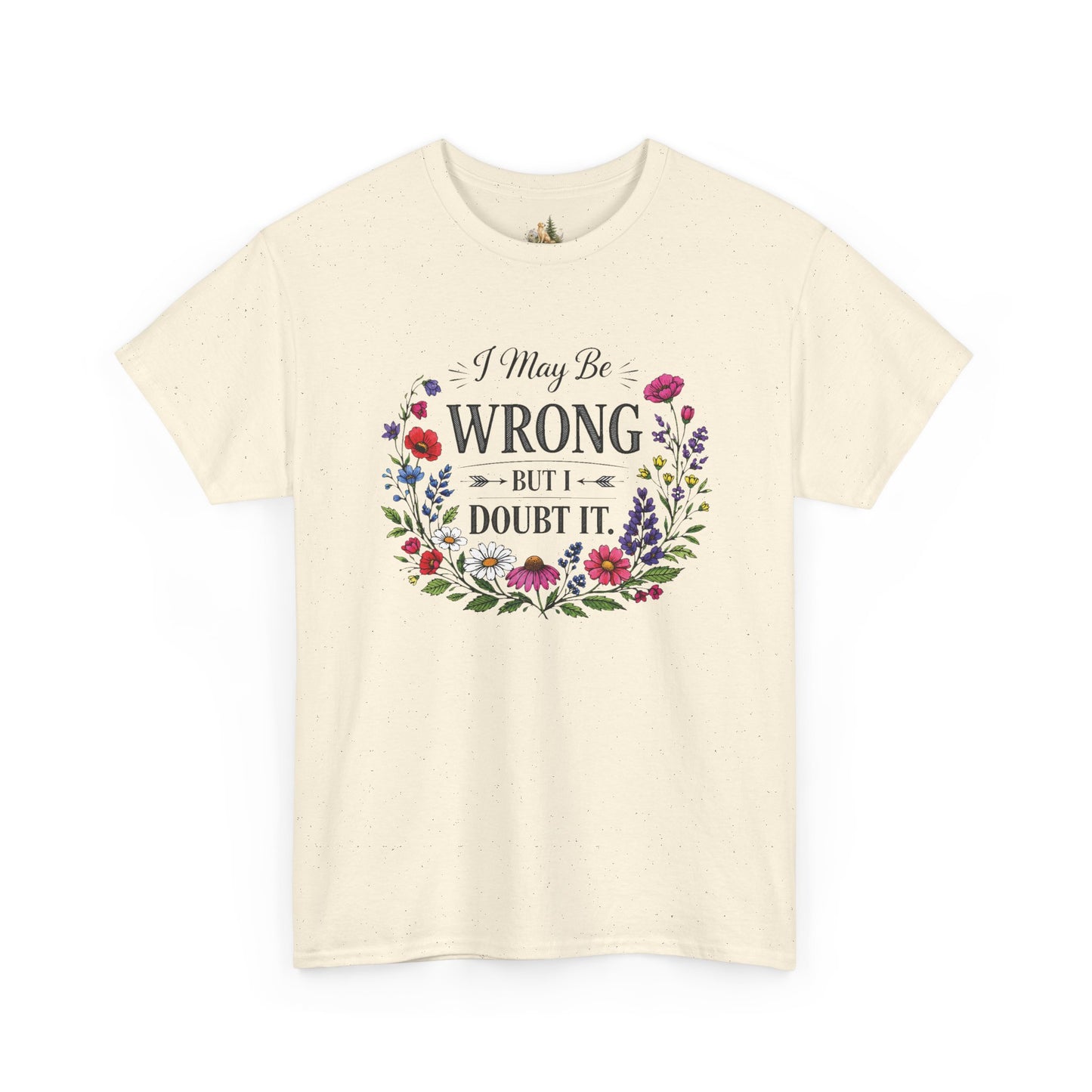 Floral 'I May Be Wrong But I Doubt It' T-Shirt