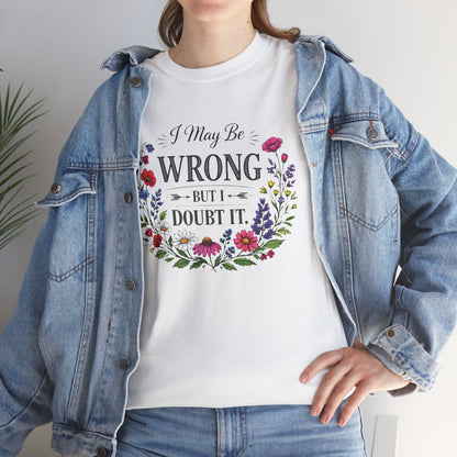 Floral 'I May Be Wrong But I Doubt It' T-Shirt