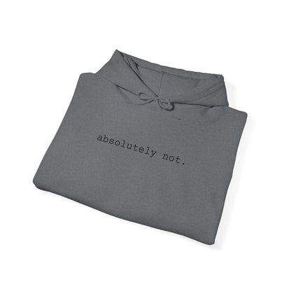 Absolutely Not Hoodie — Minimalist White Slogan Pullover