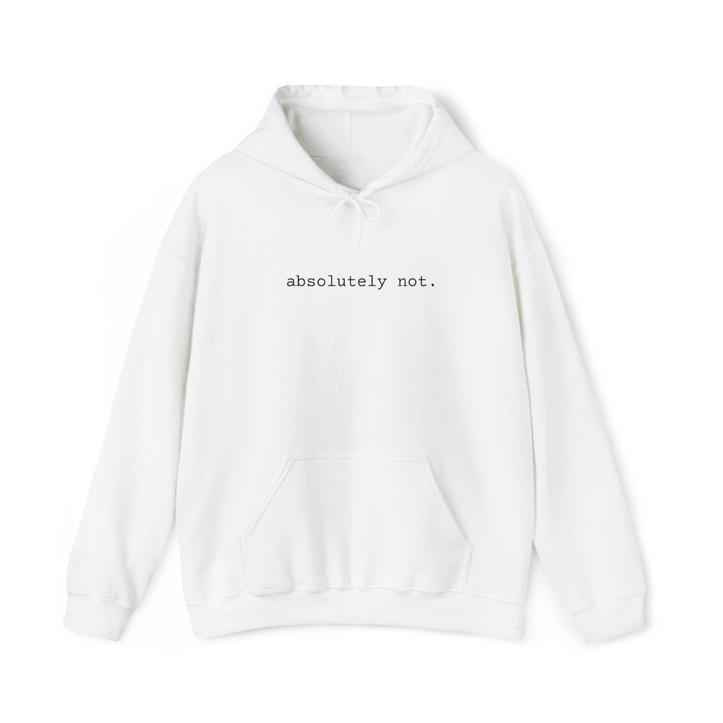 Absolutely Not Hoodie — Minimalist White Slogan Pullover