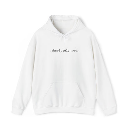 Absolutely Not Hoodie — Minimalist White Slogan Pullover