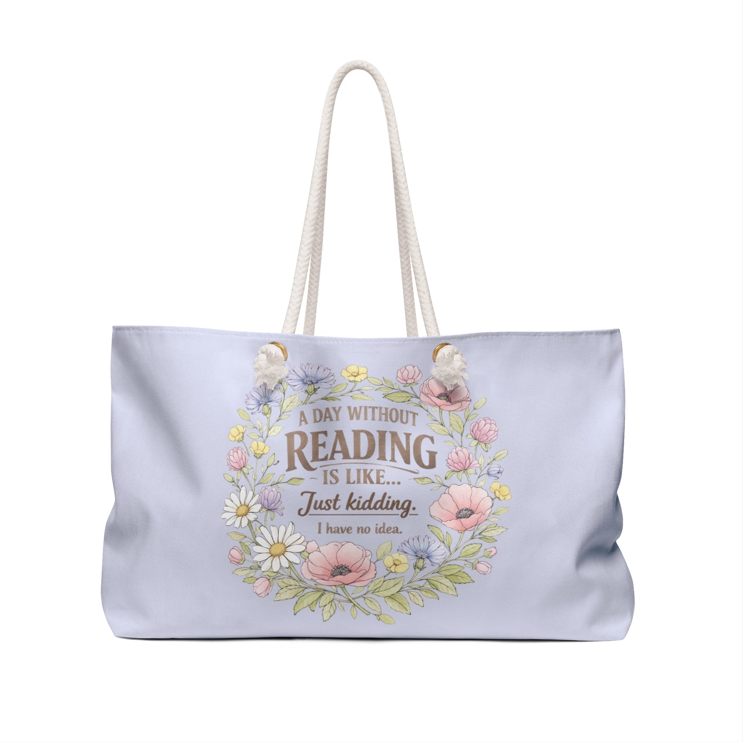 Reading Weekender Bag — Floral Quote Travel Tote (‘A day without reading is like…’)