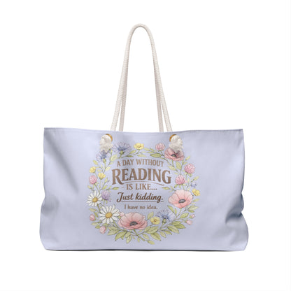 Reading Weekender Bag — Floral Quote Travel Tote (‘A day without reading is like…’)