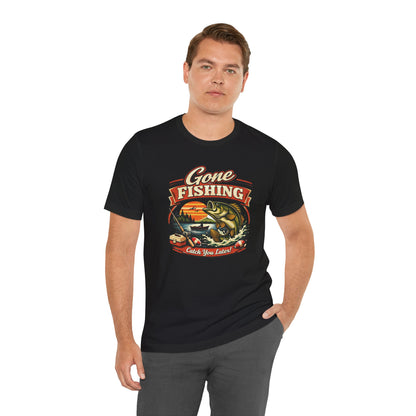 Gone Fishing Graphic Tee — "Gone Fishing, Catch You Later" Fishing T-Shirt