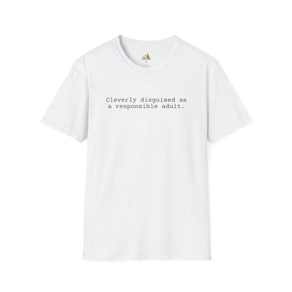 Unisex Cleverly Disguised As A Responsible Adult Tee (Light Weight, Ultra Soft Tee)