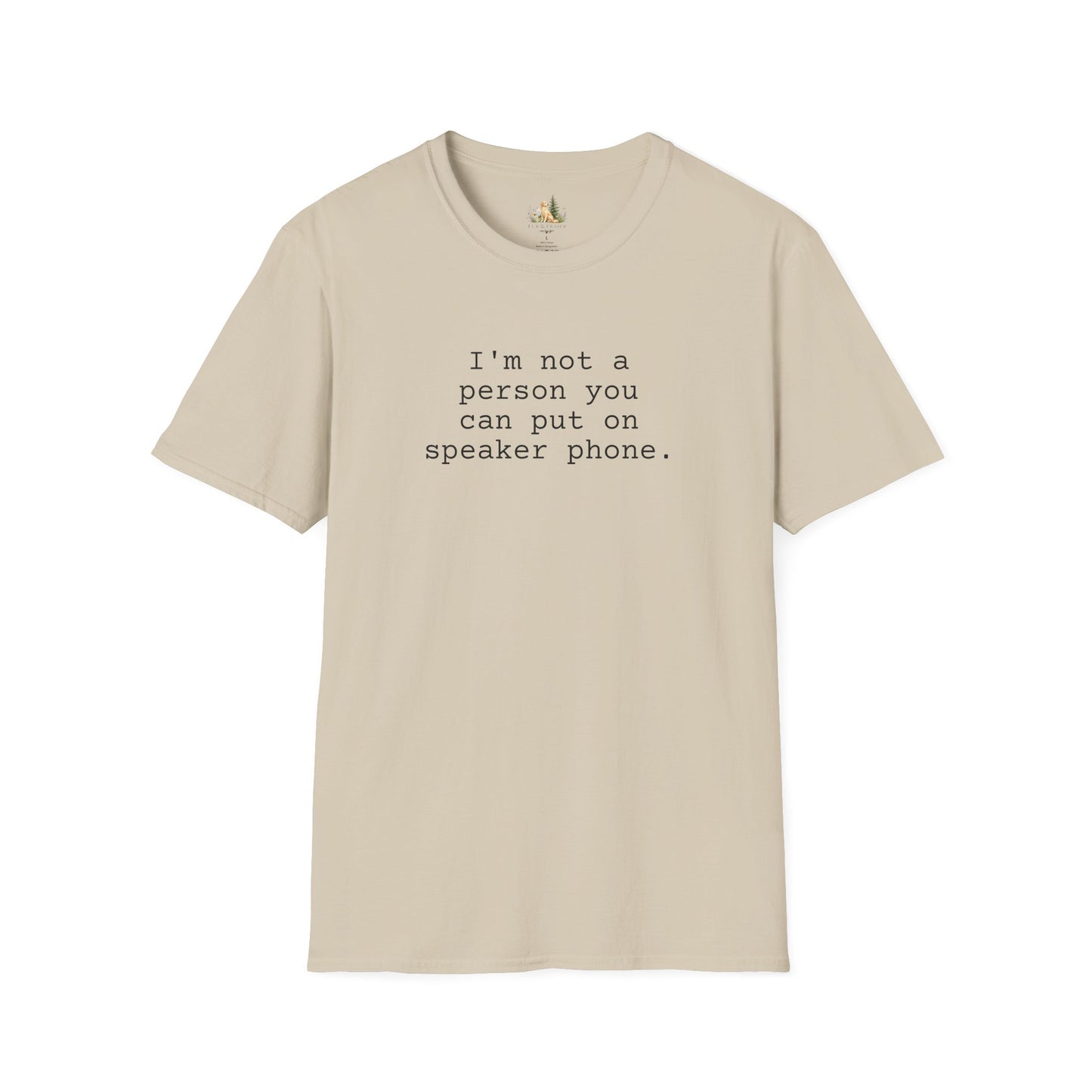 Graphic T-Shirt — "I'm not a person you can put on speaker phone." Minimalist Text Tee. (Light Weight, Ultra Soft Tee)
