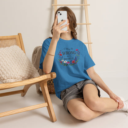 Floral 'I May Be Wrong But I Doubt It' T-Shirt