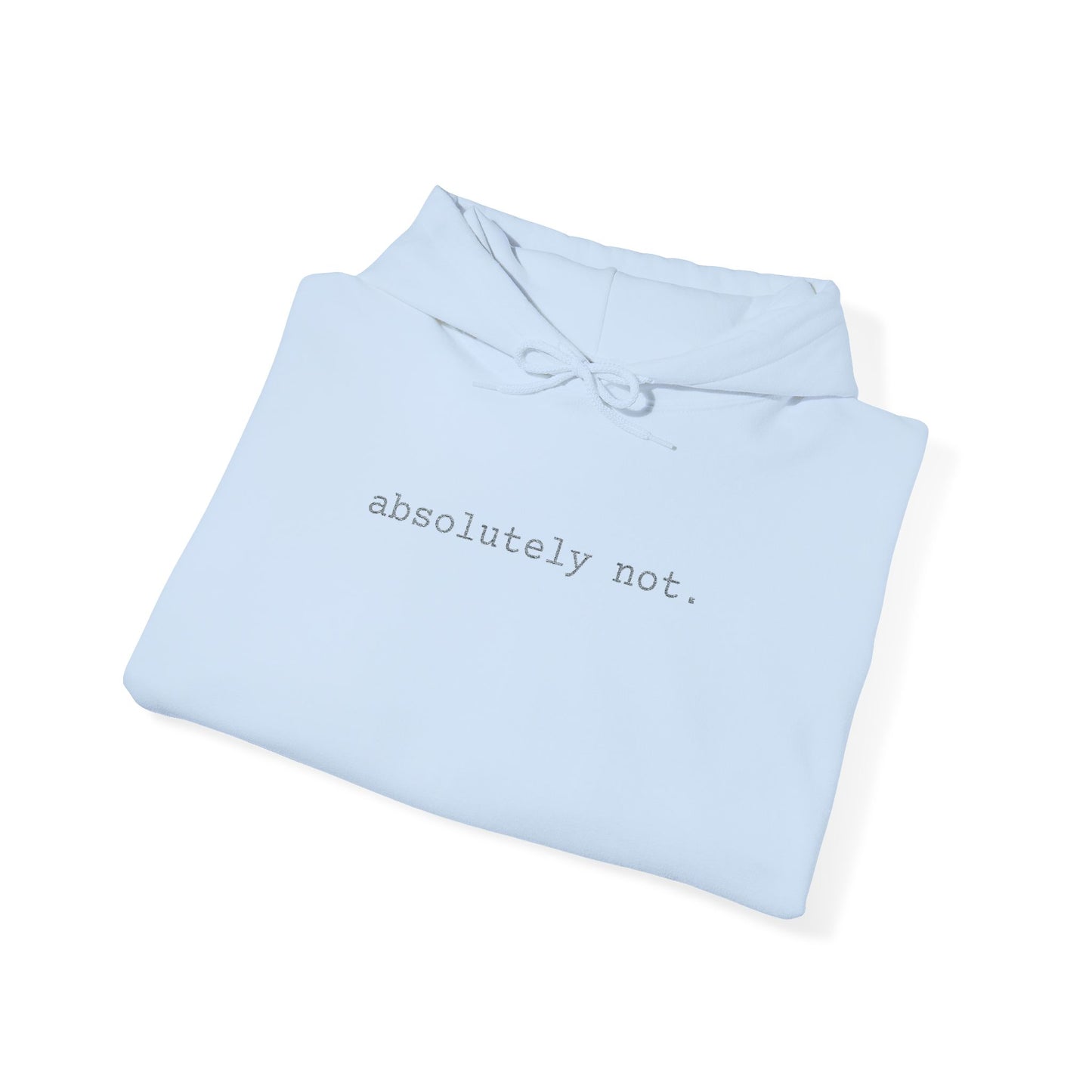 Minimal Embroidered 'absolutely not.' Hoodie - White Cozy Casual Sweatshirt